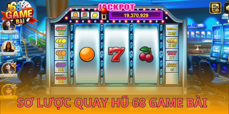 Khái quát về quay hũ 68 Game Bài