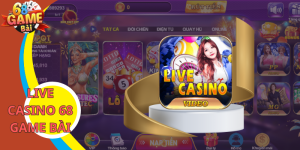 Live Casino 68 Game Bài