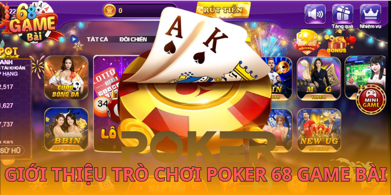 Khái quát về poker 68 Game Bài đang hot