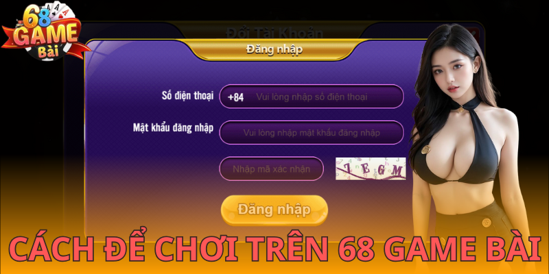 Các bước để tham gia poker 68 Game Bài