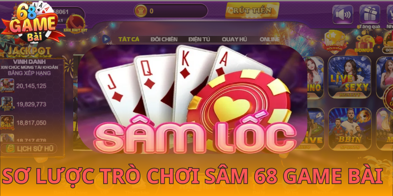 Khái quát trò chơi sâm 68 Game Bài