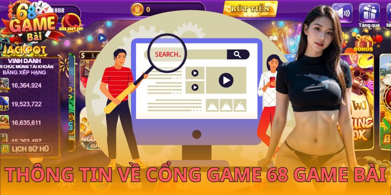 Thông tin tổng quan về cổng game đổi thưởng trực tuyến 68 Game Bài 