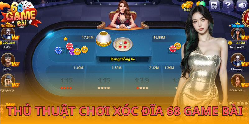 Thủ thuật chơi Xóc đĩa 68 Game Bài chuẩn như cao thủ